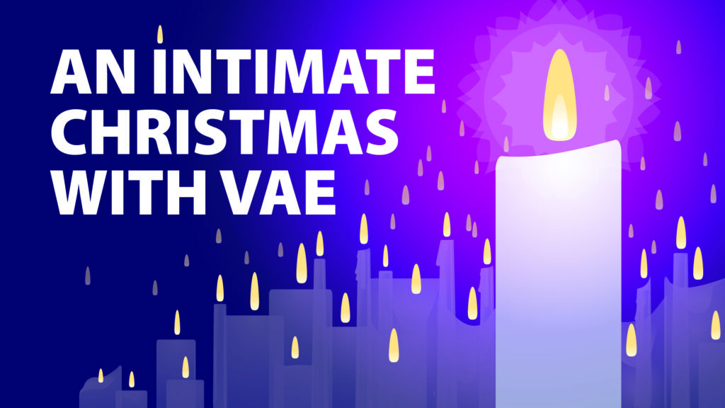 An Intimate Christmas with VAE
